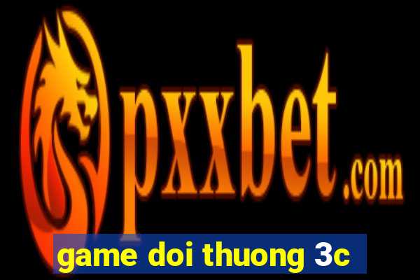 game doi thuong 3c