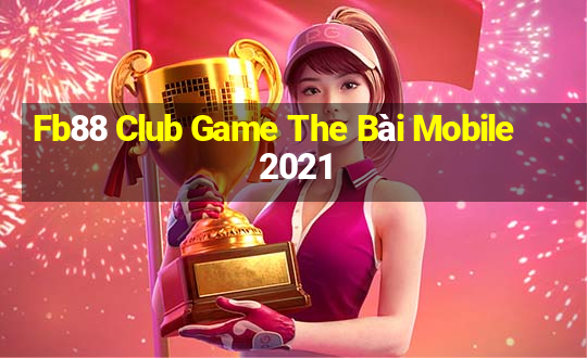 Fb88 Club Game The Bài Mobile 2021