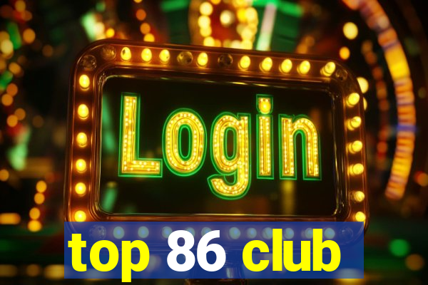 top 86 club