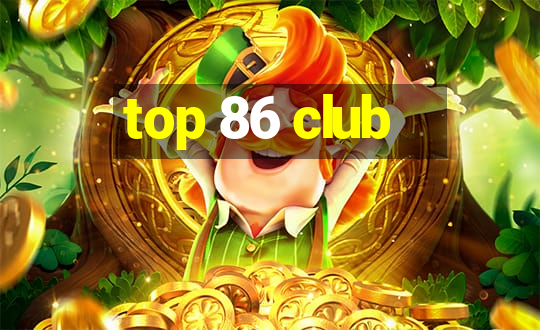 top 86 club