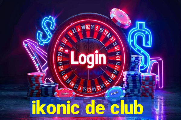 ikonic de club