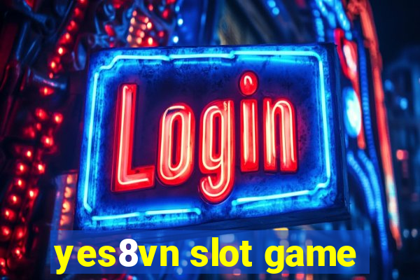 yes8vn slot game