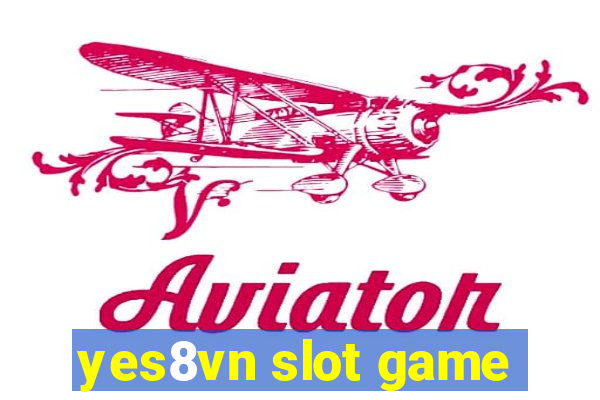 yes8vn slot game