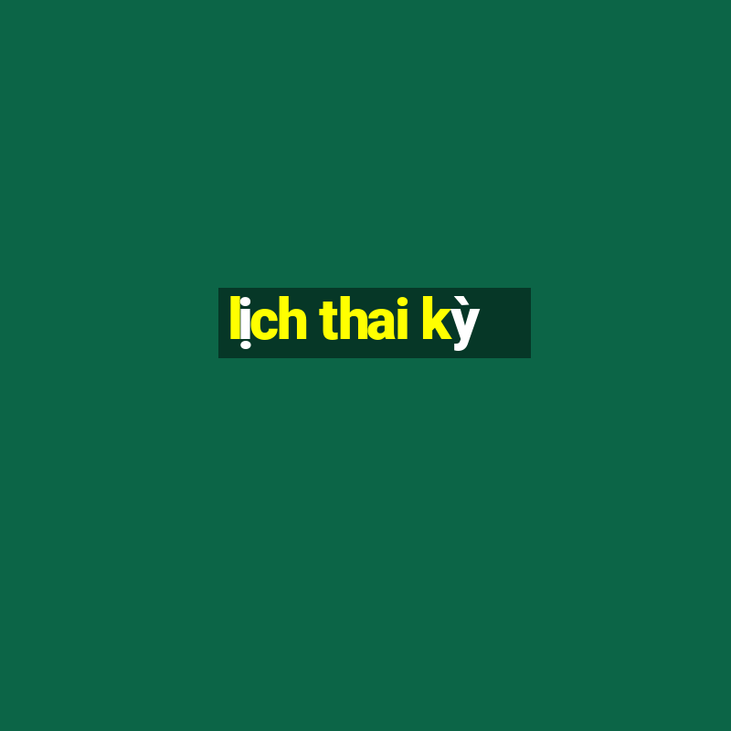 lịch thai kỳ