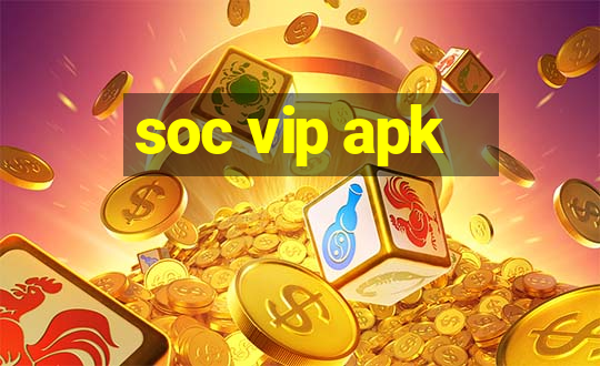 soc vip apk