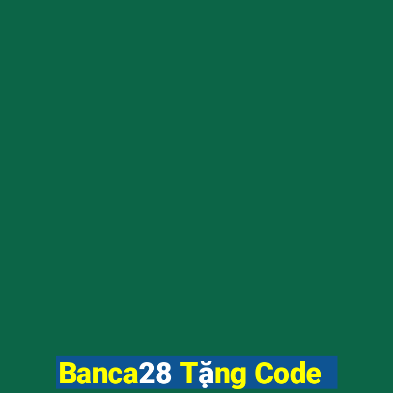 Banca28 Tặng Code