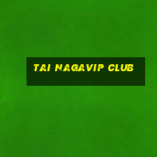 tai nagavip club