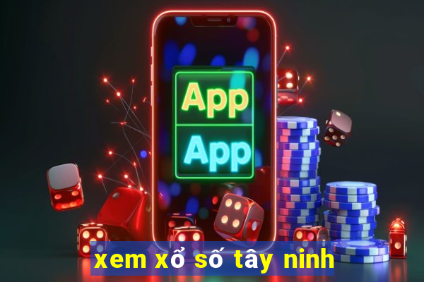 xem xổ số tây ninh