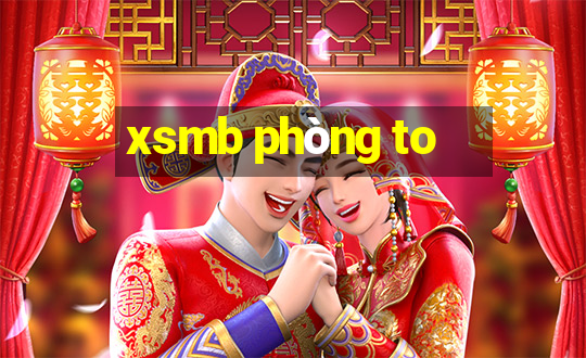 xsmb phòng to