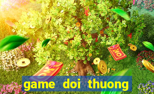 game doi thuong ban ca