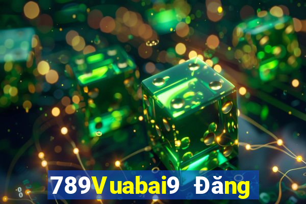 789Vuabai9 Đăng nhập trực tuyến