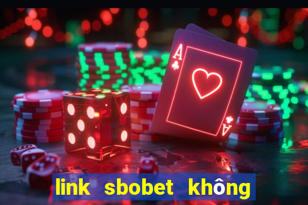 link sbobet không bị chặn