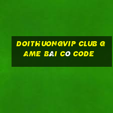 Doithuongvip Club Game Bài Có Code