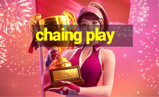 chaing play