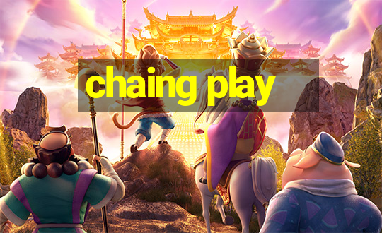 chaing play