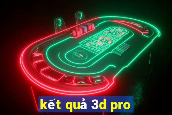 kết quả 3d pro