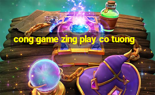 cong game zing play co tuong