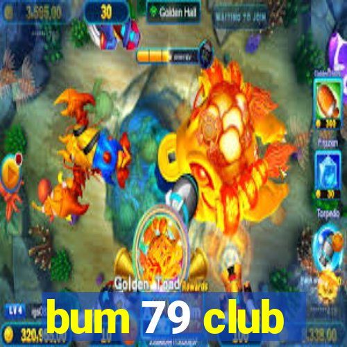 bum 79 club