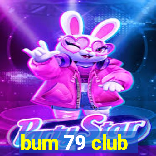 bum 79 club