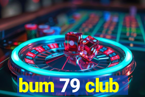 bum 79 club