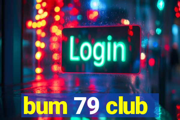 bum 79 club