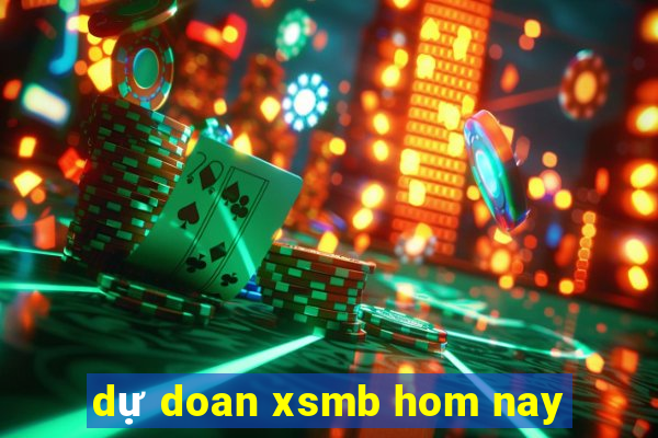 dự doan xsmb hom nay