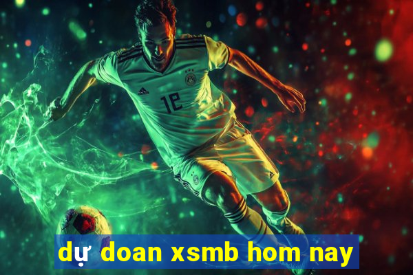 dự doan xsmb hom nay