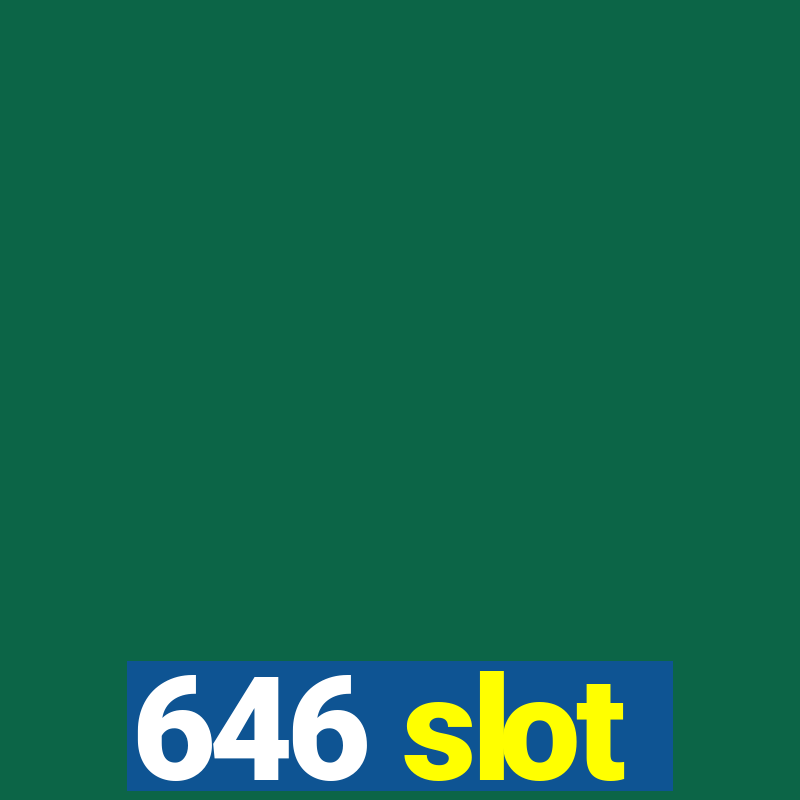 646 slot