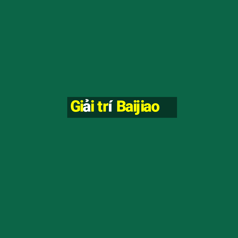 Giải trí Baijiao