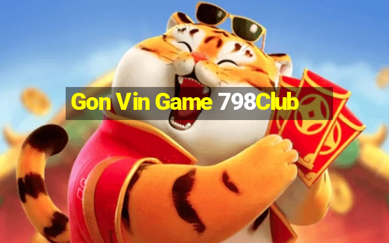 Gon Vin Game 798Club