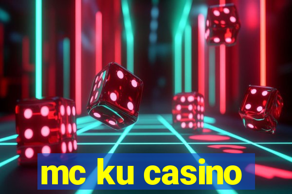 mc ku casino