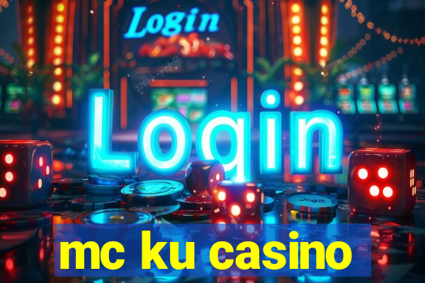 mc ku casino