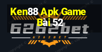 Ken88 Apk Game Bài 52