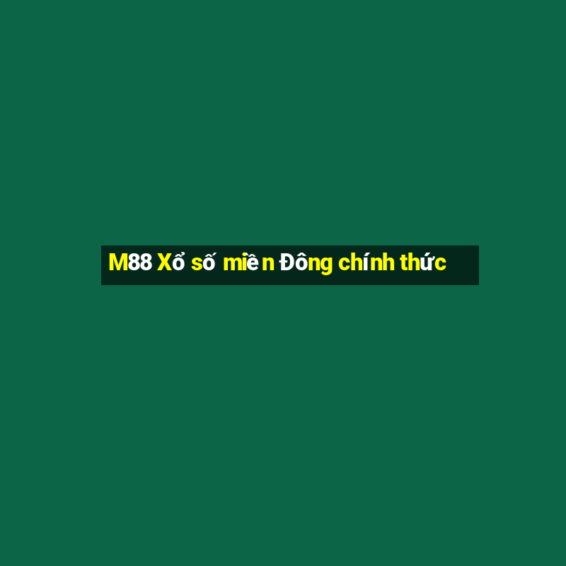 M88 Xổ số miền Đông chính thức