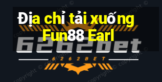 Địa chỉ tải xuống Fun88 Earl