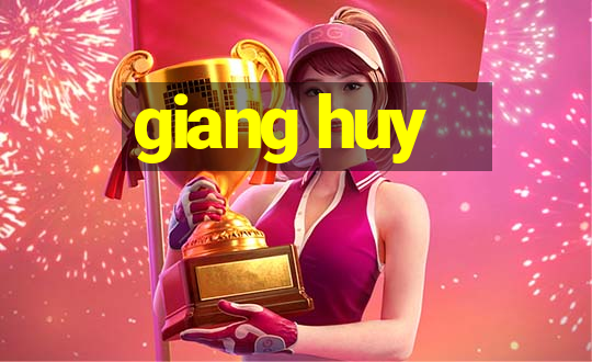 giang huy