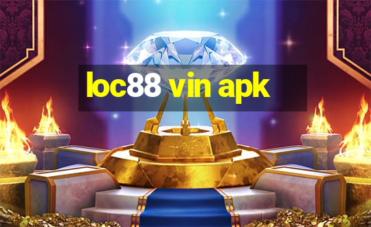 loc88 vin apk