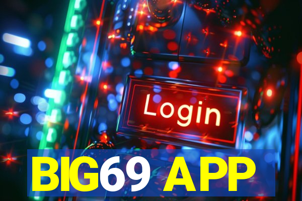 BIG69 APP