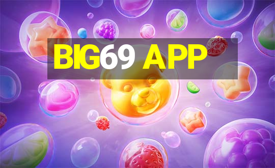 BIG69 APP