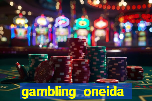 gambling oneida casino imac