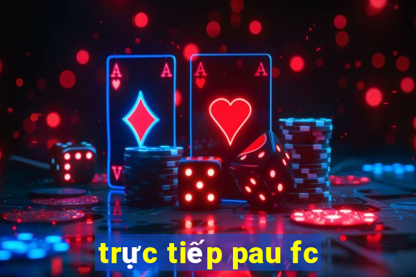 trực tiếp pau fc