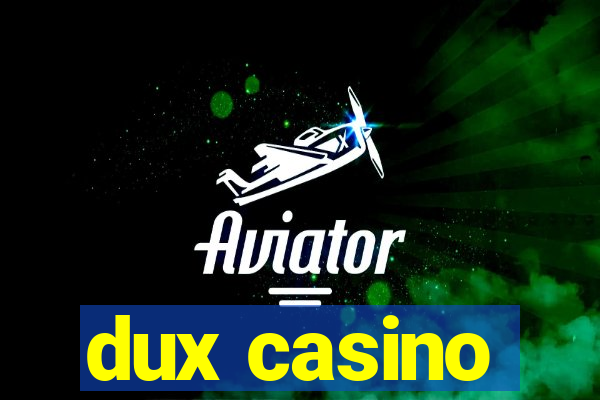 dux casino