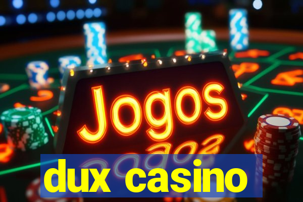 dux casino