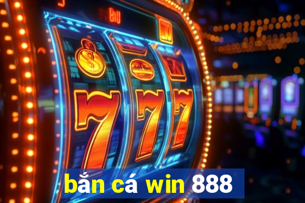 bắn cá win 888