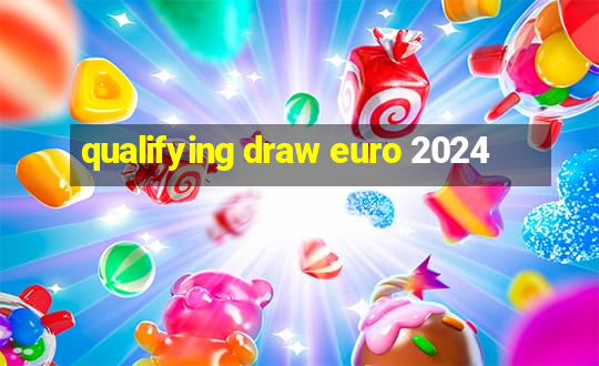 qualifying draw euro 2024