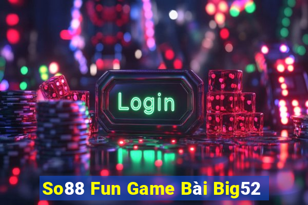 So88 Fun Game Bài Big52