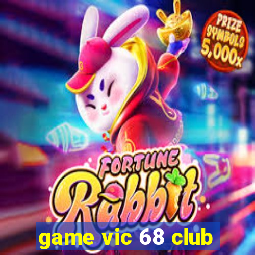 game vic 68 club