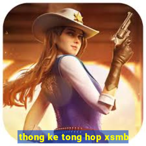 thong ke tong hop xsmb