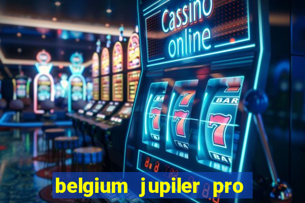 belgium jupiler pro league live stream