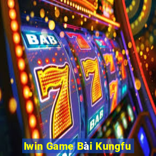 Iwin Game Bài Kungfu